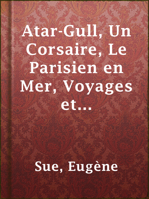 Eugène Sue作のAtar-Gull, Un Corsaire, Le Parisien en Mer, Voyages et Aventures sur Mer de Narcisse Gelin.の作品詳細 - 貸出可能